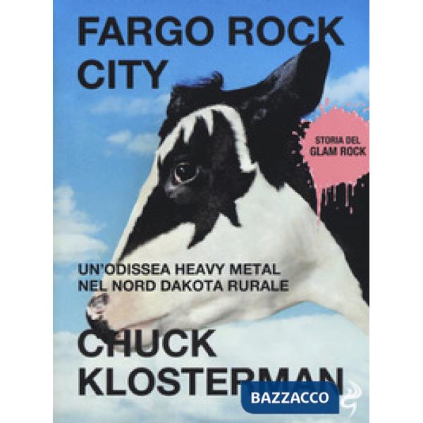 Fargo Rock City. Un'odissea heavy metal nel nord Dakota rurale