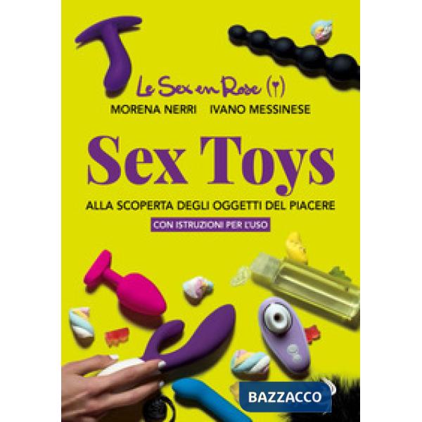 Sex toys. Alla scoperta degli oggetti del piacere. Con istruzioni per l'uso
