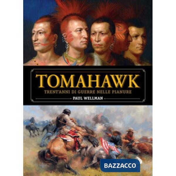 Tomahawk. Trent'anni di guerre nelle pianure