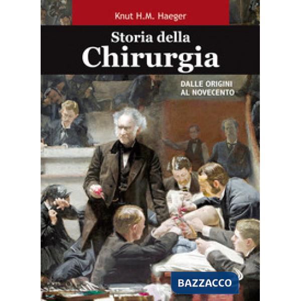 Storia della chirurgia. Dalle origini al Novecento