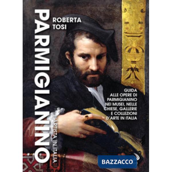 Parmigianino. L'artista in Italia