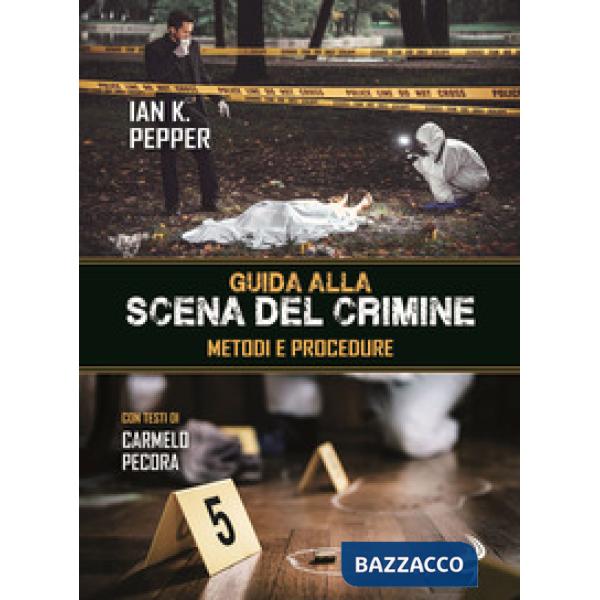 Guida alla scena del crimine. Metodi e procedure