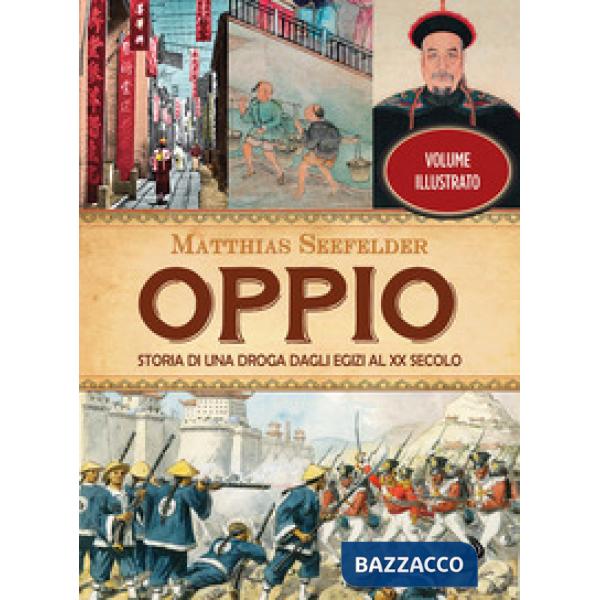 Oppio. Storia di una droga dagli egizi al XX secolo