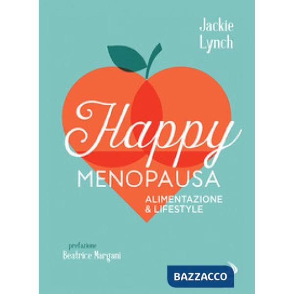 Happy menopausa. Alimentazione & lifestyle