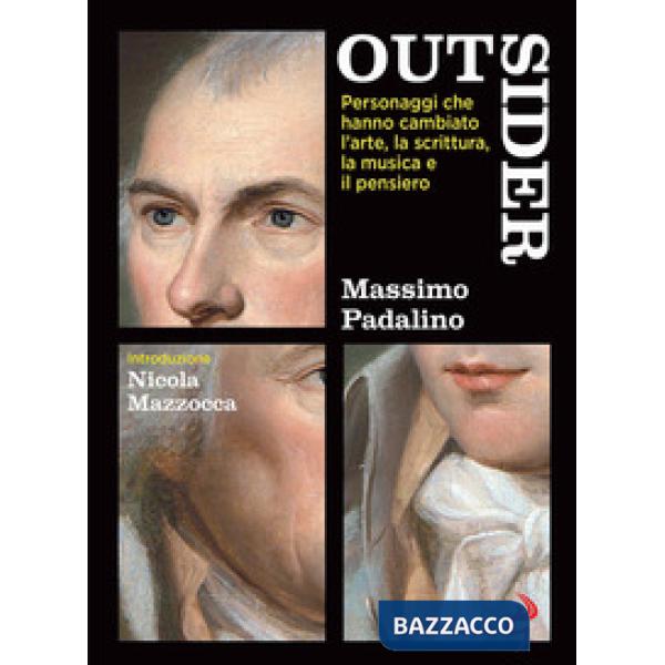 Outsider. Personaggi che hanno cambiato l'arte, la scrittura, la musica e il pensiero