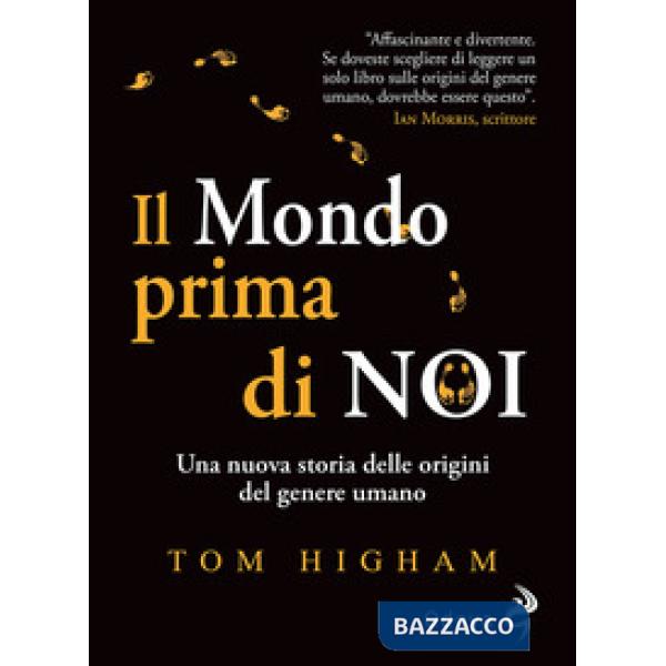 Mondo prima di noi. Una nuova storia delle origini del genere umano (Il)