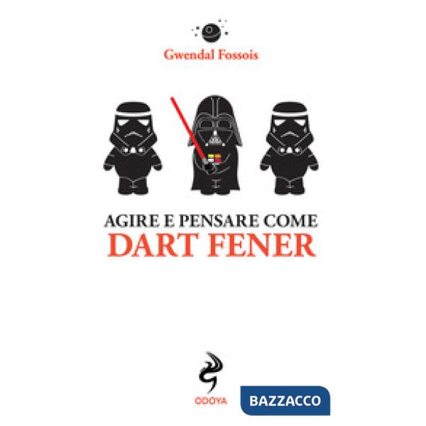 Agire e pensare come Dart Fener