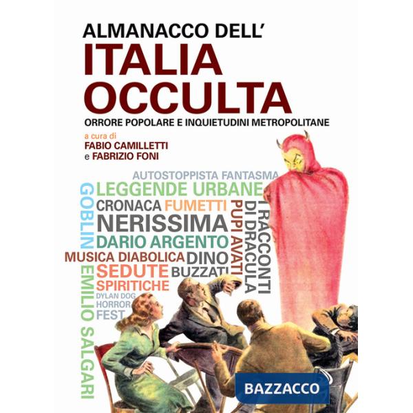 Almanacco dell'Italia occulta. Orrore popolare e inquietudini metropolitane