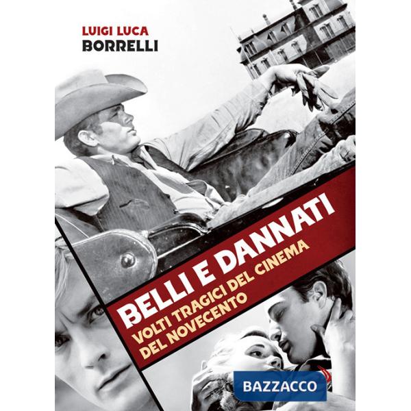 Belli e dannati. Volti tragici del cinema del Novecento