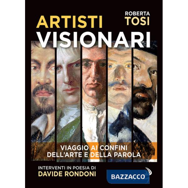 Artisti visionari. Viaggio ai confini dell'arte e della parola