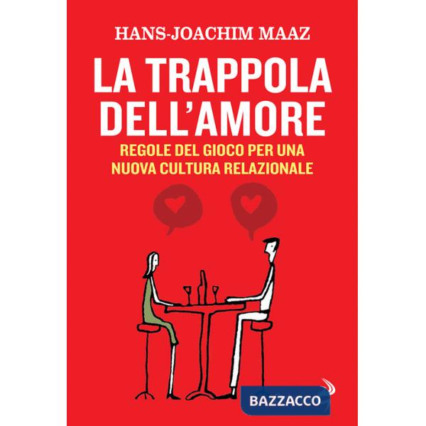 Trappola dell'amore. Regole del gioco per una nuova cultura relazionale (La)