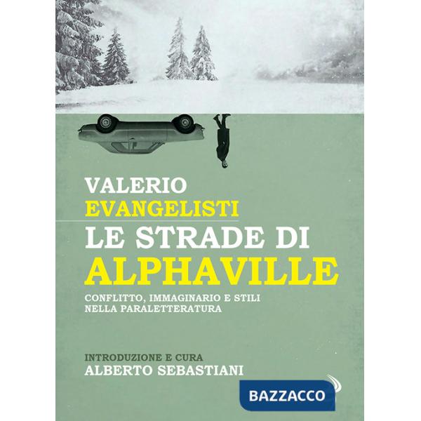 Strade di Alphaville. Conflitto, immaginario e stili nella paraletteratura (Le)