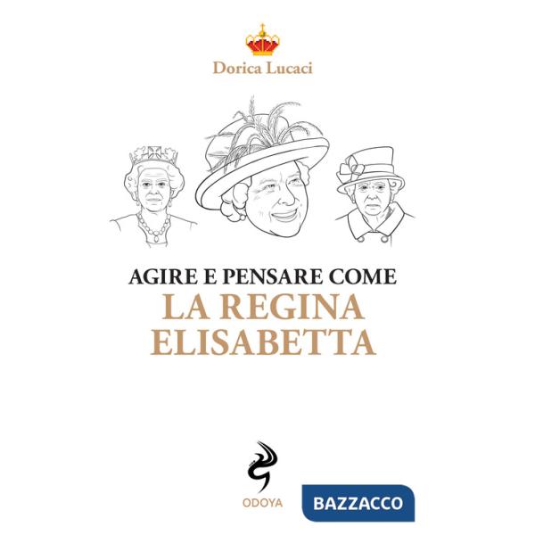 Agire e pensare come la Regina Elisabetta