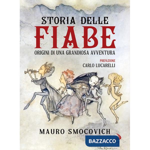 Storia delle Fiabe. Origini di una grandiosa avventura
