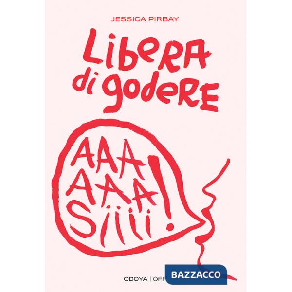 Libera di godere. Per una sessualità potente e orgasmica