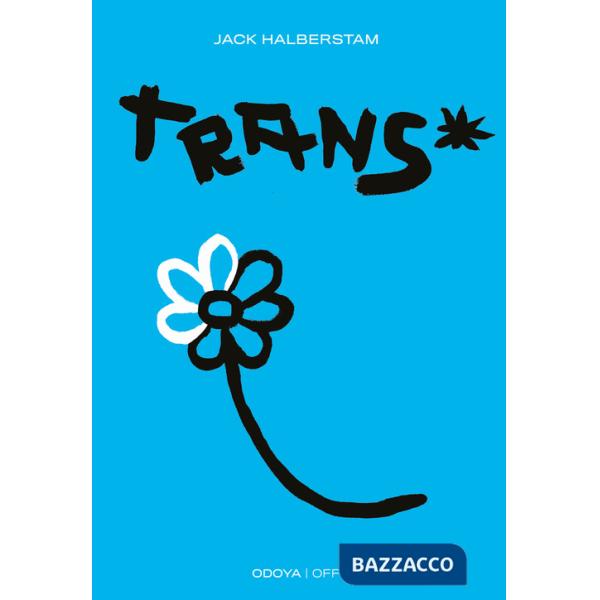 Trans*. Un saggio insolito sulla variabilità di genere