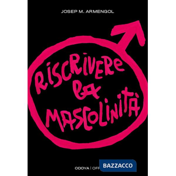 Riscrivere la mascolinità. Uomini e femminismo