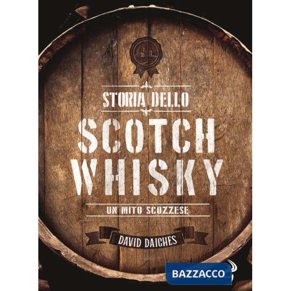 Storia dello scotch whisky. Un mito scozzese