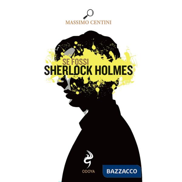 Se fossi Sherlock Holmes