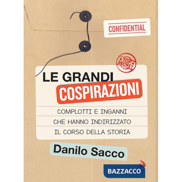 Grandi cospirazioni. Complotti e inganni che hanno indirizzato il corso della storia. Nuova ediz. (Le)