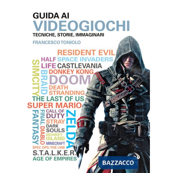 Guida ai videogiochi. Tecniche, storie, immaginari