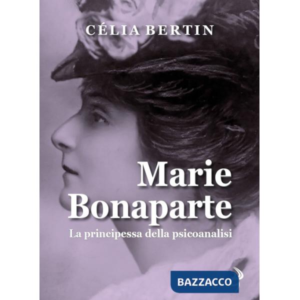 Marie Bonaparte. La principessa della psicoanalisi