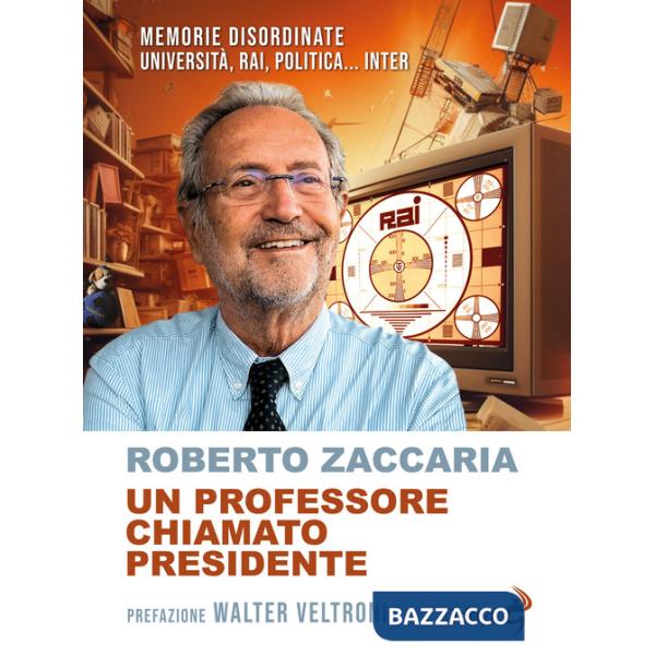 Professore chiamato presidente. Memorie disordinate. Università, Rai, politica... Inter (Un)