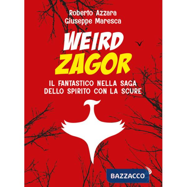 Weird Zagor. Il fantastico nella saga dello spirito con la scure