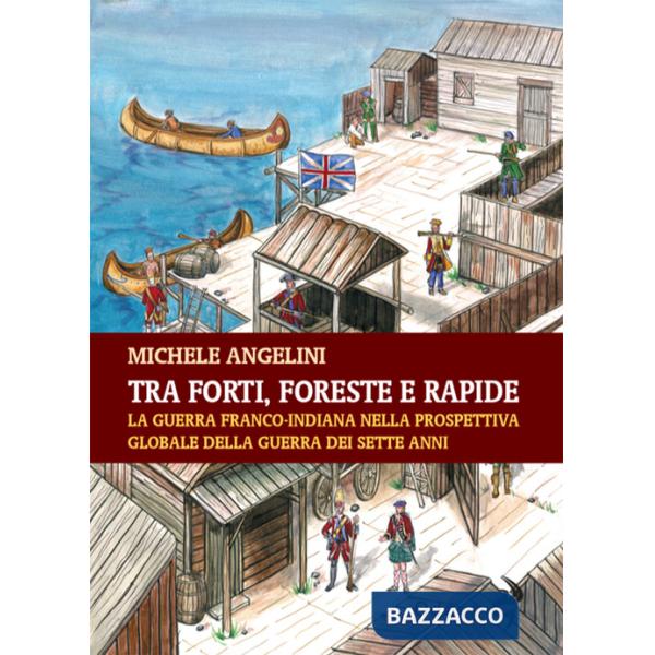 Tra forti, foreste e rapide. La guerra franco-indiana nella prospettiva globale della guerra dei sette anni