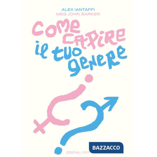 Come capire il tuo genere. Una guida pratica per esplorare chi sei