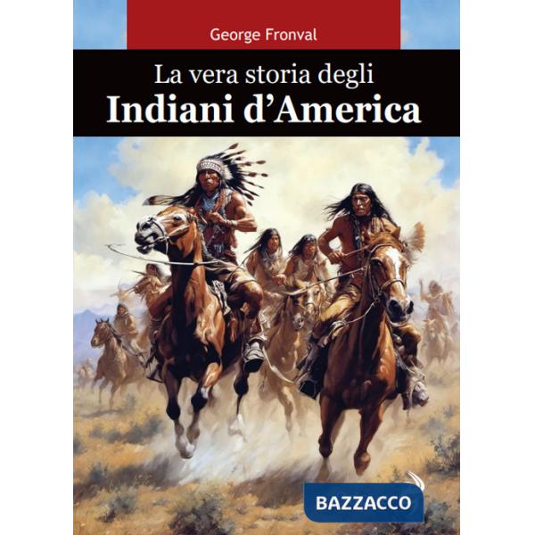 Vera storia degli indiani d'America (La)