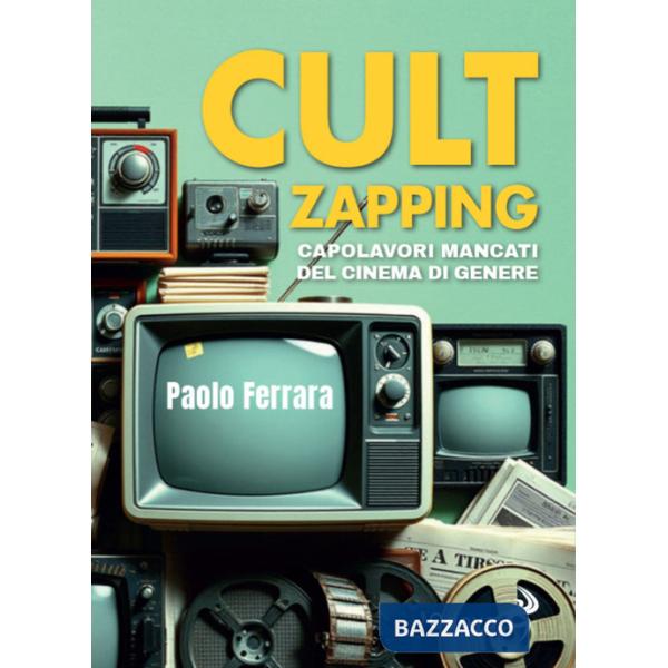 Cult zapping. Capolavori mancati del cinema di genere