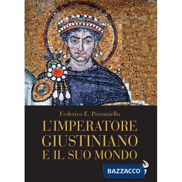 Imperatore Giustiniano e il suo mondo (L')