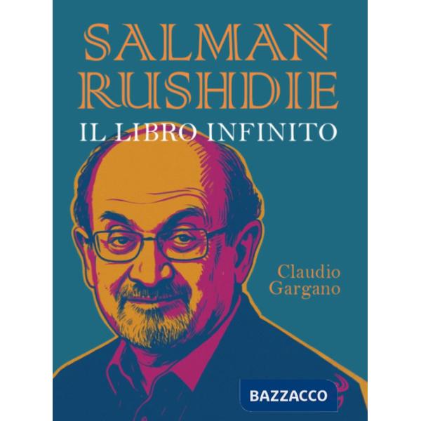 Salman Rushdie. Il libro infinito