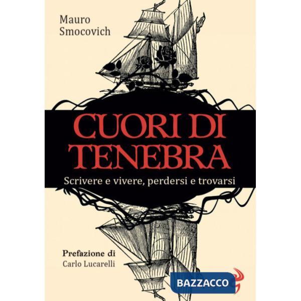 Cuori di tenebra. Scrivere e vivere, perdersi e trovarsi