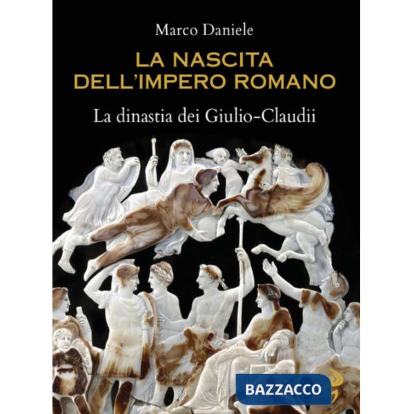 Nascita dell'impero romano. La dinastia dei Giulio-Claudii (La)