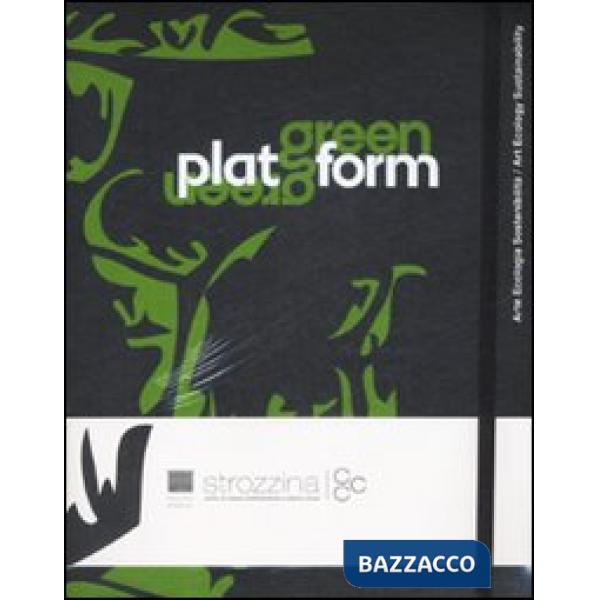 Green Platform. Arte, ecologia, sostenibilità-Art, ecology, sustainability. Catalogo della mostra (Firenze, 24 aprile-19 luglio 