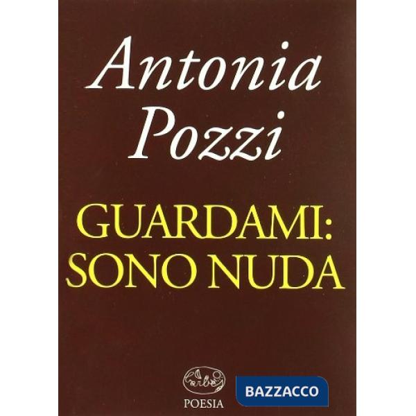 Guardami. Sono nuda