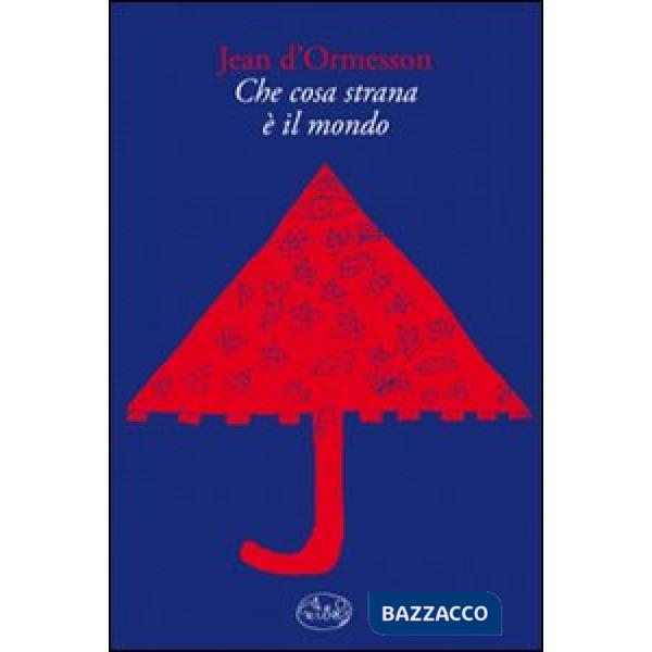 Che cosa strana è il mondo