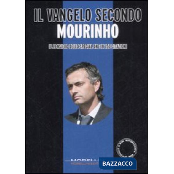 Vangelo secondo Mourinho. Il pensiero dello special one in 150 citazioni (Il)