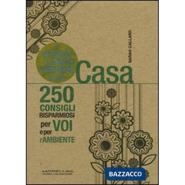 Piccolo libro verde della casa. 250 consigli risparmiosi per voi e per l'ambiente (Il)