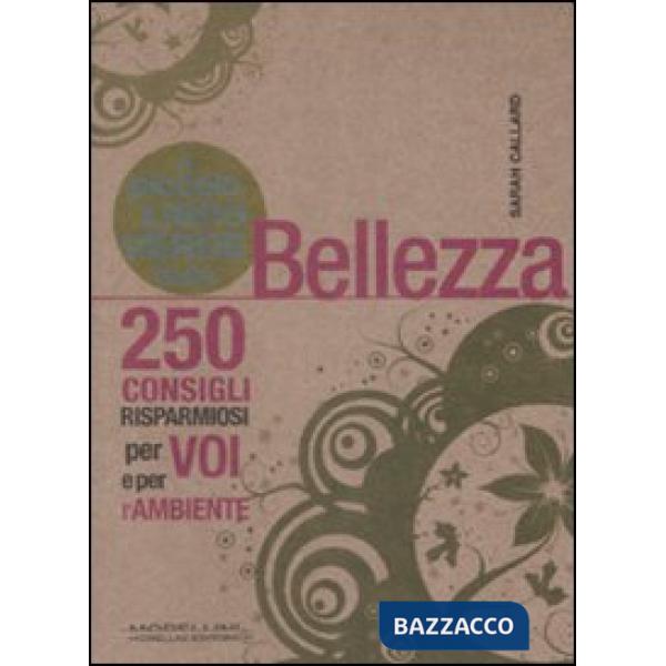 Piccolo libro verde della bellezza. 250 consigli risparmiosi per voi e l'ambiente (Il)