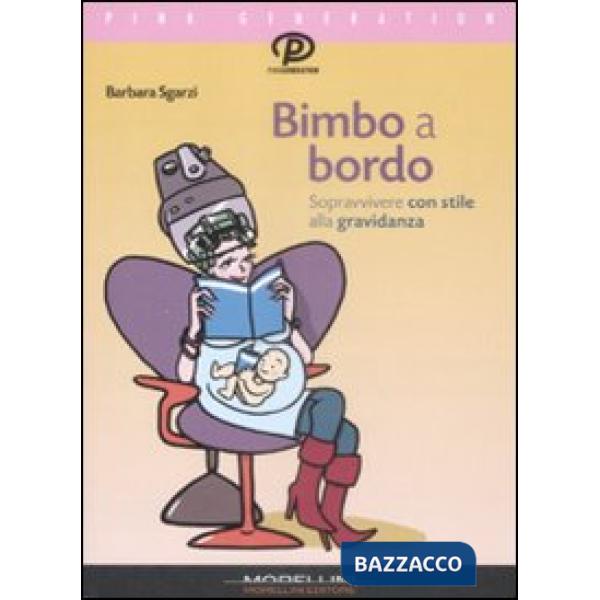 Bimbo a bordo. Sopravvivere con stile alla gravidanza