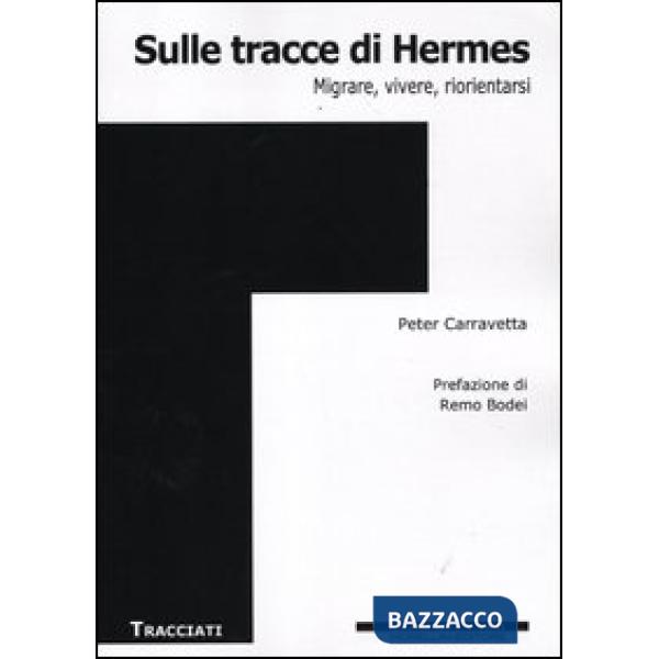 Sulle tracce di Hermes. Migrare, vivere, riorientarsi