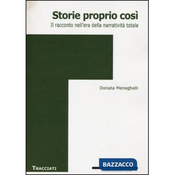 Storie proprio così. Il racconto nell'era della narratività totale