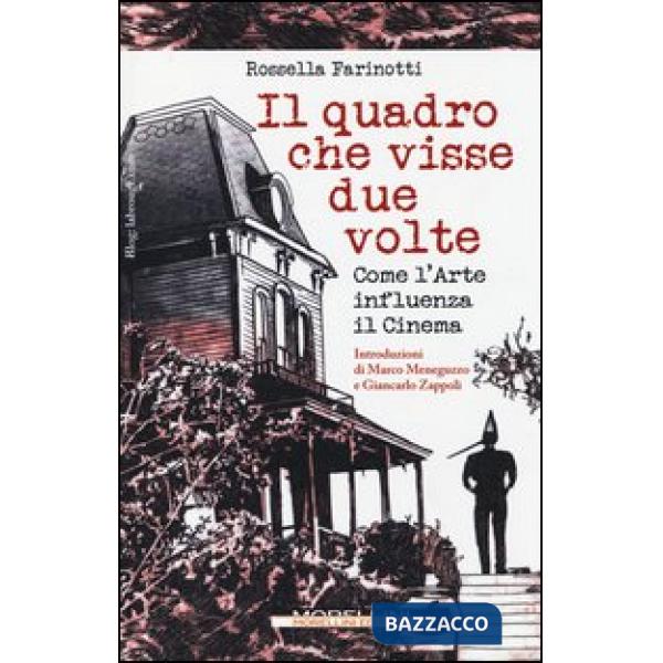 Quadro che visse due volte. Come l'arte influenza il cinema. Ediz. illustrata (Il)