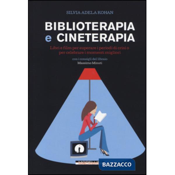 Biblioterapia e cineterapia. Libri e film per superare i momenti di crisi o per celebrare i momenti migliori