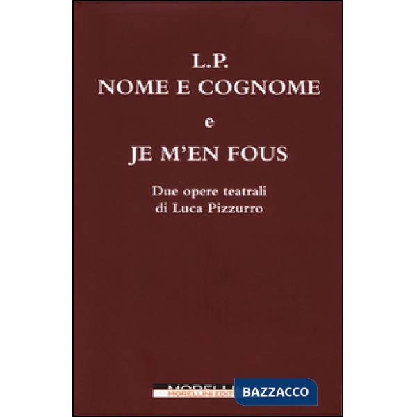 L. P. Nome e cognome. Je m'en fous