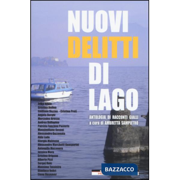 Nuovi delitti di lago. Antologia di racconti gialli