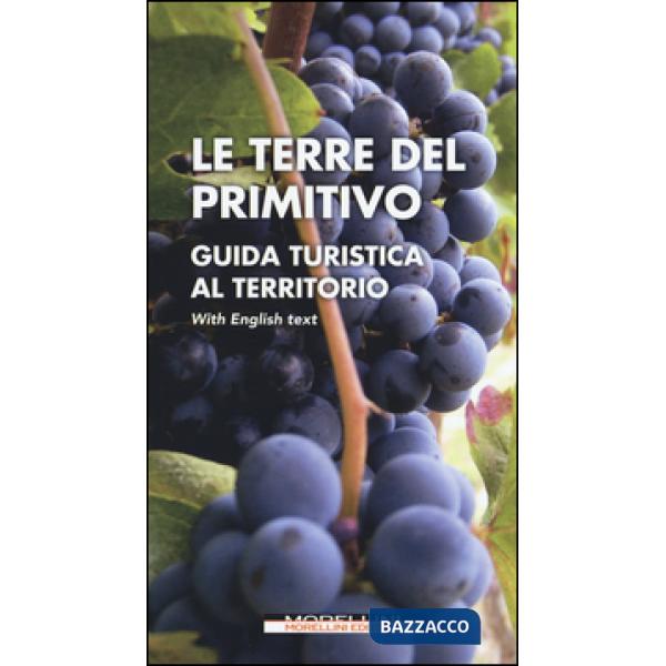 Terre del Primitivo. Guida turistica al territorio. Ediz. italiana e inglese (Le